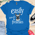 Easily distracted by frenchies - V11 - Easily T-Shirt